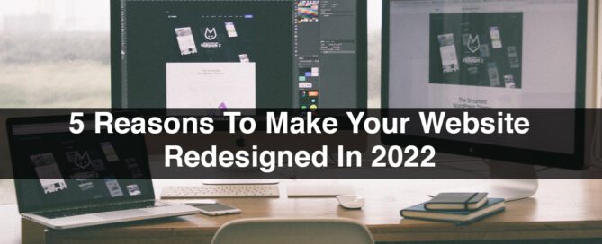 5 Reasons To Make Your Website Redesigned In 2022