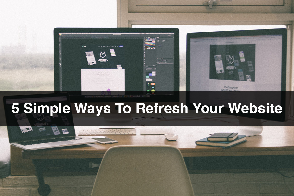 5 Simple Ways To Refresh Your Website