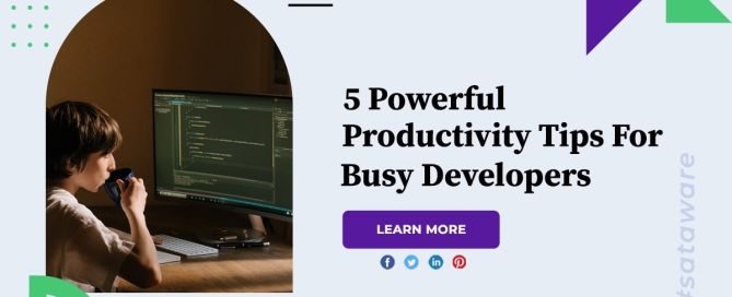 5 Powerful Productivity Tips For Busy Developers