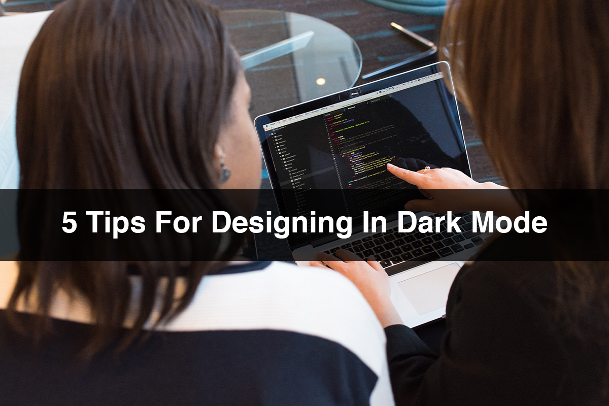 5 Tips For Designing In Dark Mode