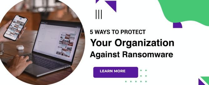 5 Ways To Protect Your Organization Against Ransomware