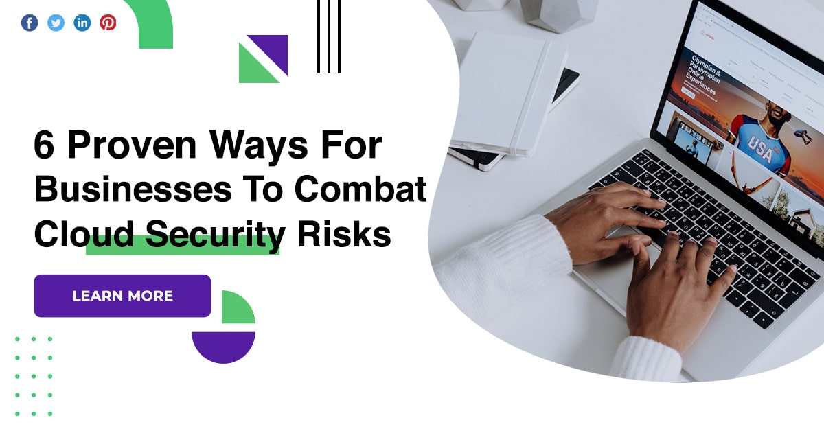 6 Proven Ways For Businesses To Combat Cloud Security Risks