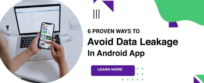 6 Proven Ways To Avoid Data Leakage In Android App