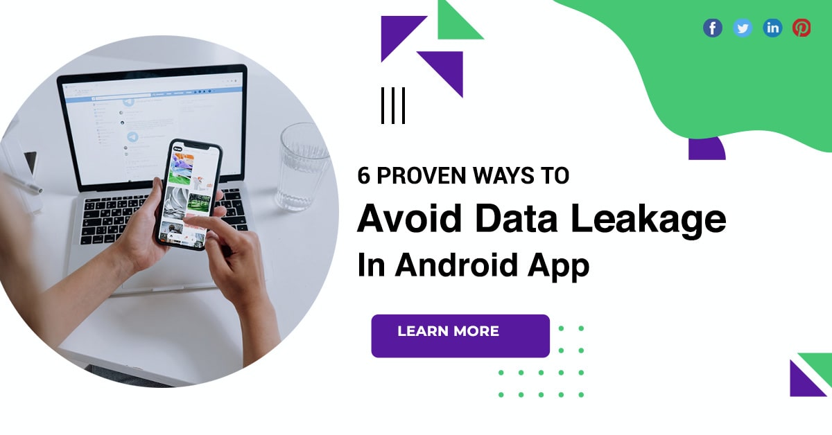 6 Proven Ways To Avoid Data Leakage In Android App