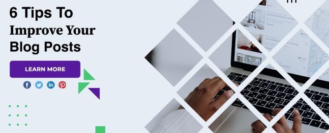 6 Tips To Improve Your Blog Posts