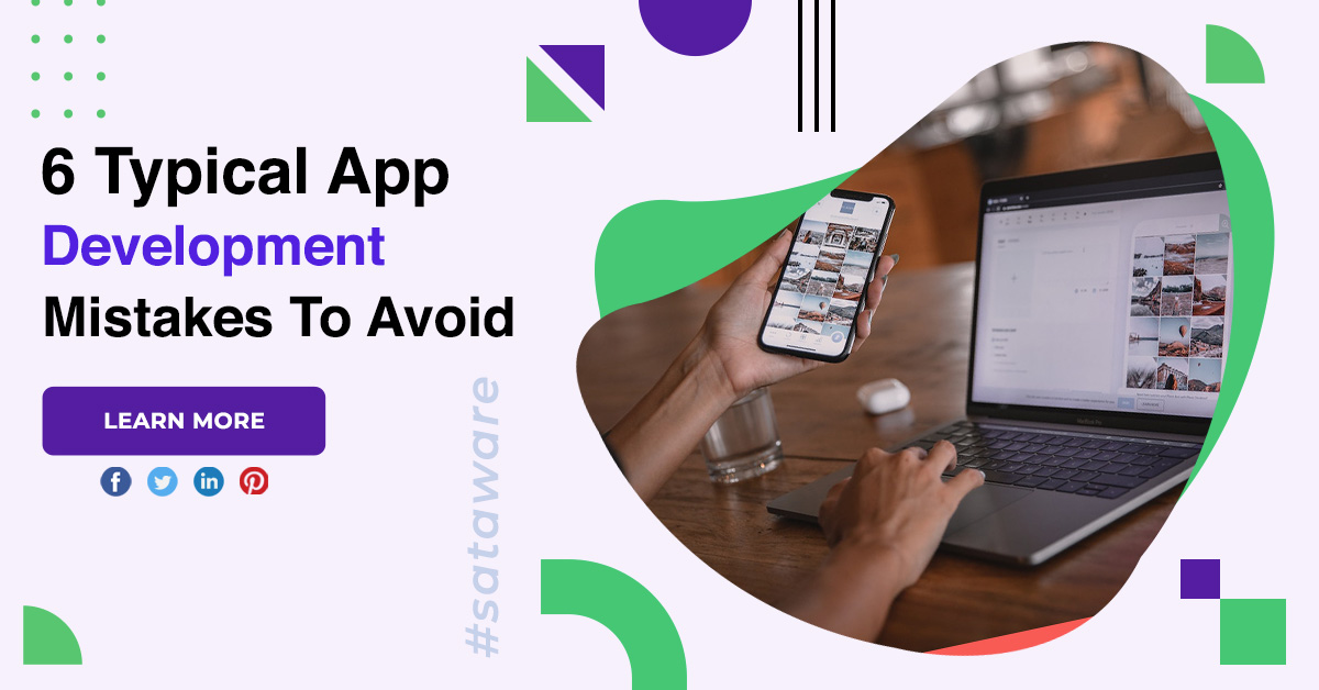 6 Typical App Development Mistakes To Avoid