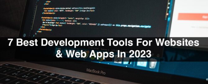 7 Best Development Tools For Websites & Web Apps In 2023