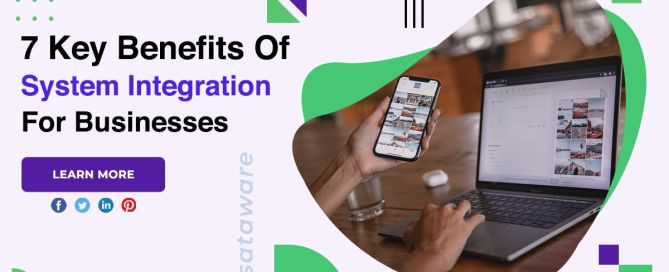 7 Key Benefits Of System Integration For Businesses