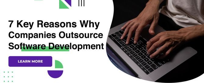7 Key Reasons Why Companies Outsource Software Development