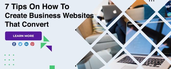 7 Tips On How To Create Business Websites That Convert