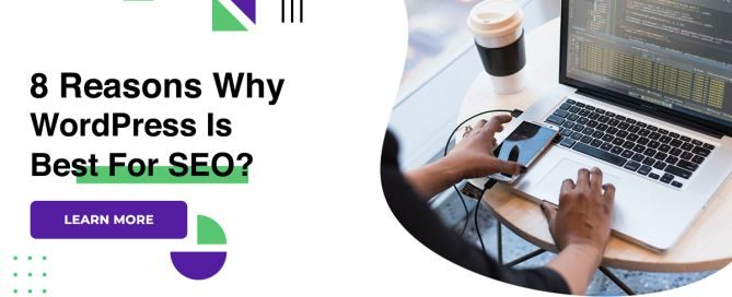 8 Reasons Why WordPress Is Best For SEO?