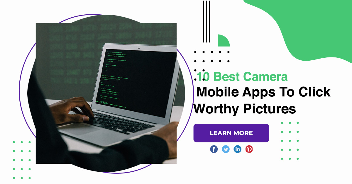 10 Best Camera Mobile Apps To Click Worthy Pictures