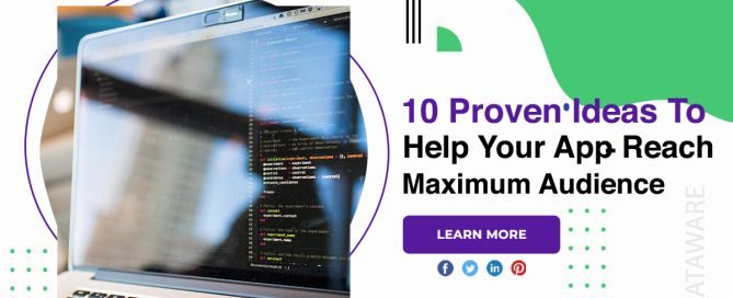 10 Proven Ideas To Help Your App Reach Maximum Audience