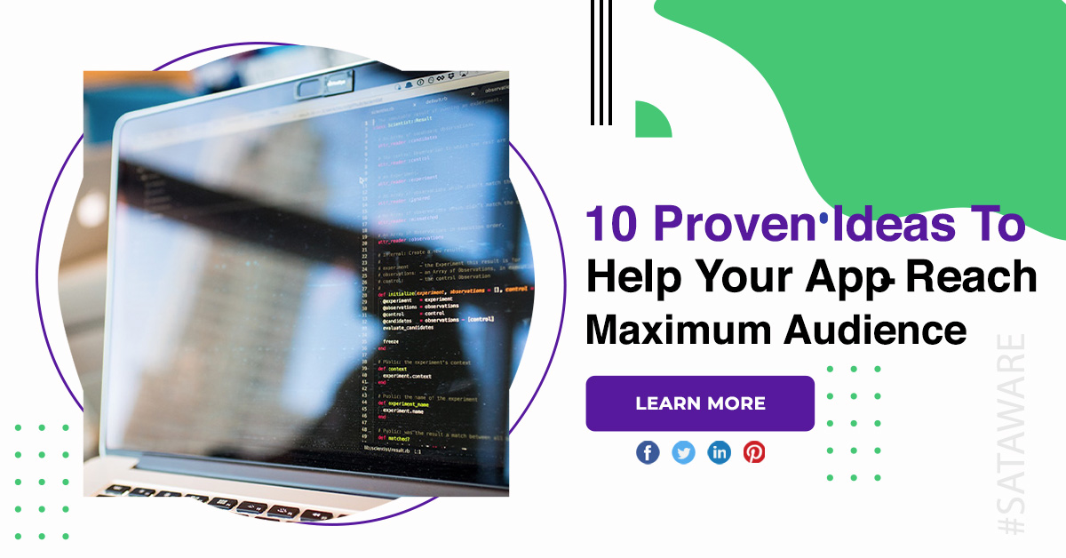 10 Proven Ideas To Help Your App Reach Maximum Audience