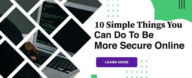 10 Simple Things You Can Do To Be More Secure Online