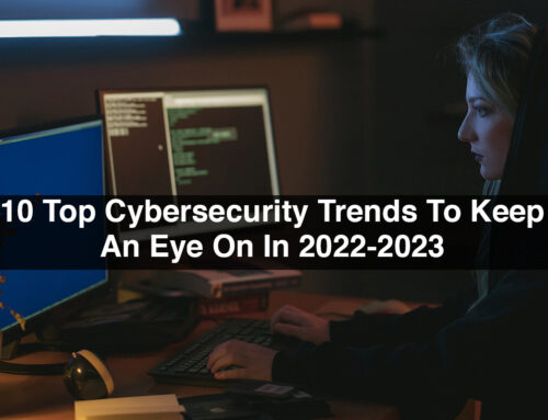 10 Top Cybersecurity Trends To Keep An Eye On In 2022-2023