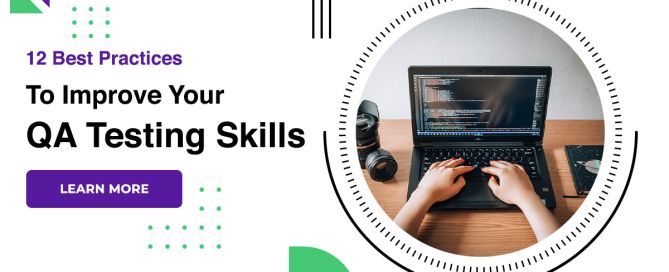 12 Best Practices To Improve Your QA Testing Skills