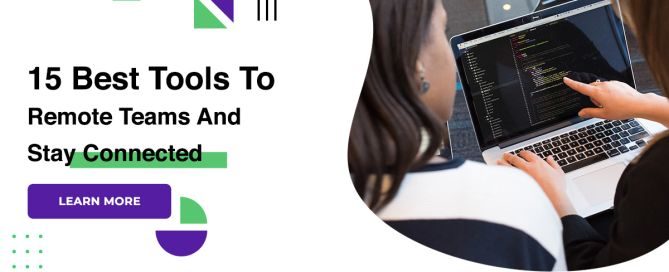 15 Best Tools To Manage Remote Teams And Stay Connected