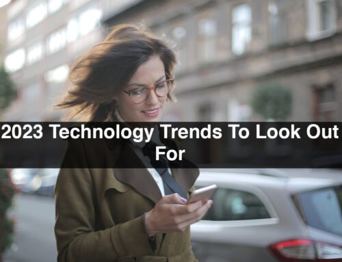 2023 Technology Trends To Look Out For