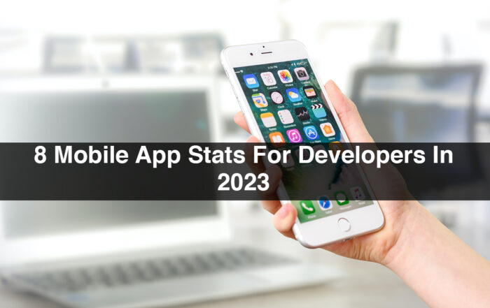 8 Mobile App Stats For Developers In 2023