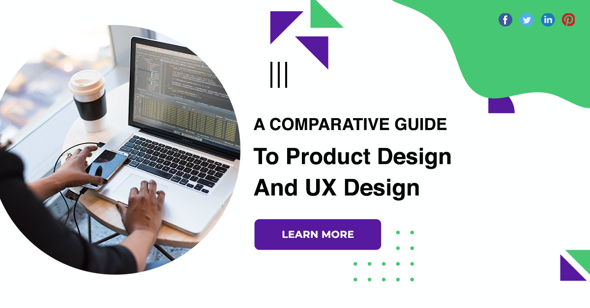 A Comparative Guide To Product Design And UX Design