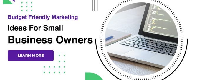 Budget Friendly Marketing Ideas For Small Business Owners