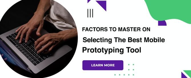 Factors To Master On Selecting The Best Mobile Prototyping Tool