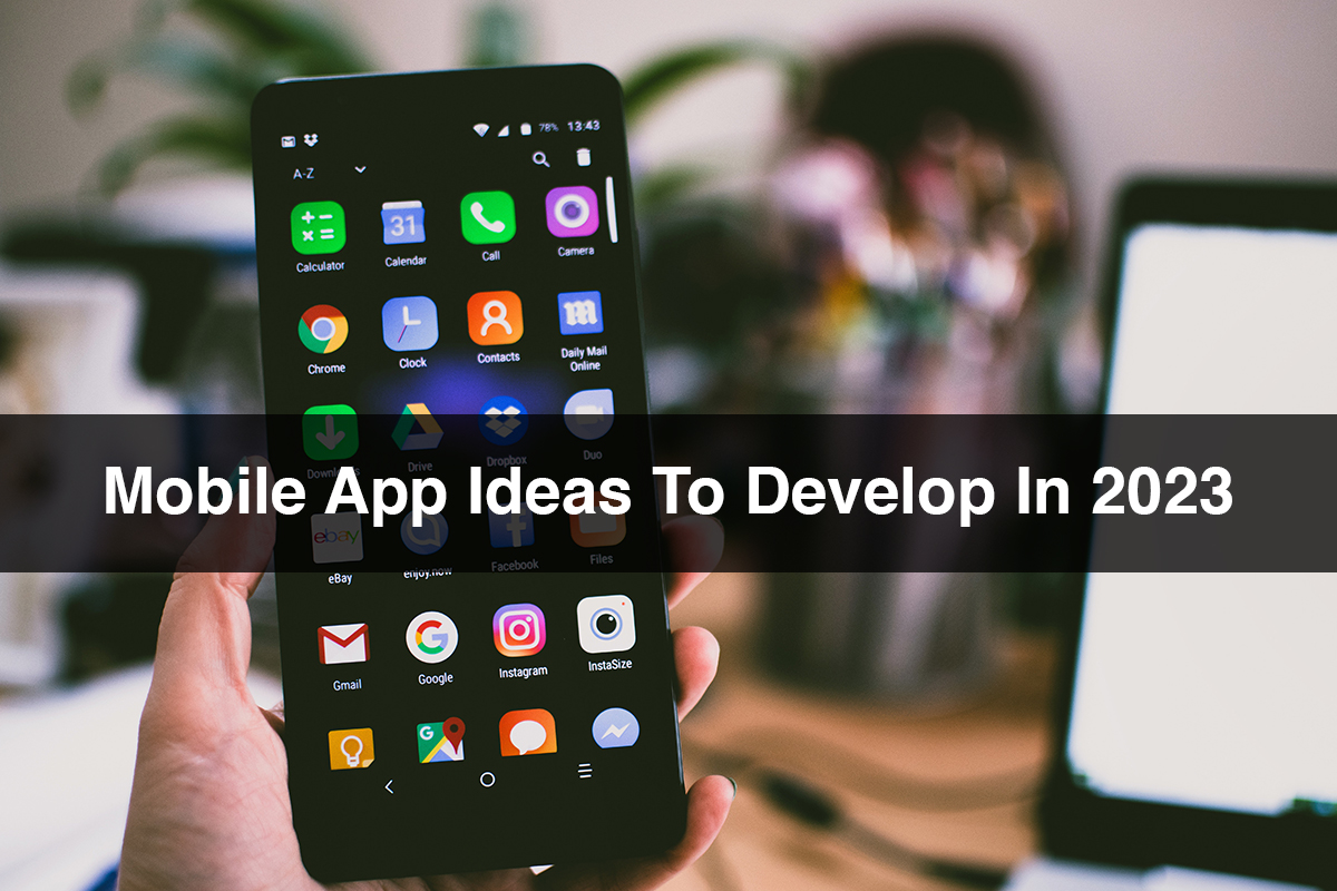 Mobile App Ideas To Develop In 2023