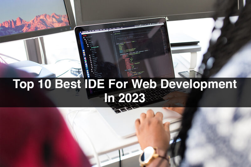 Top 10 Best IDE For Web Development In 2023
