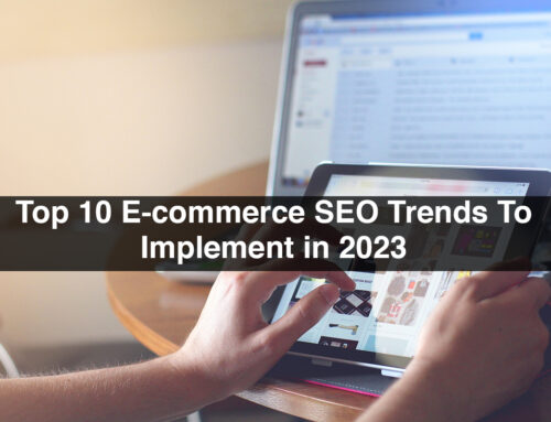 Top 10 E-commerce SEO Trends To Implement In 2023