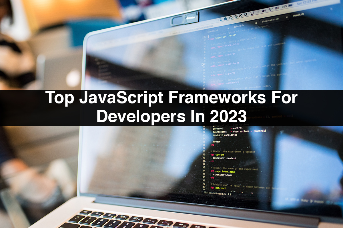 Top JavaScript Frameworks For Developers In 2023