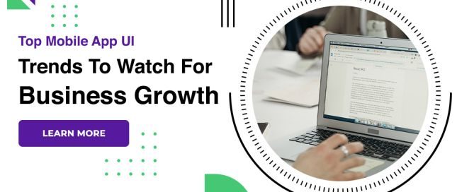 Top Mobile App UI Trends To Watch For Business Growth