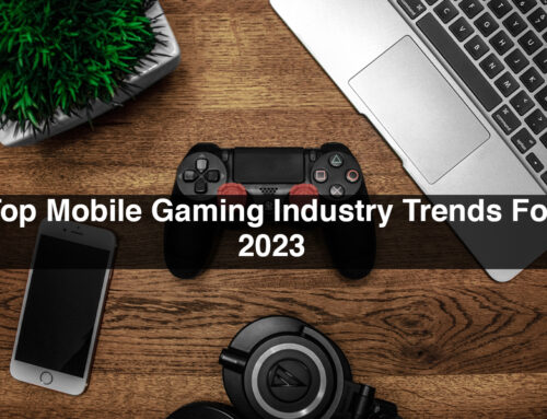 Top Mobile Gaming Industry Trends For 2023