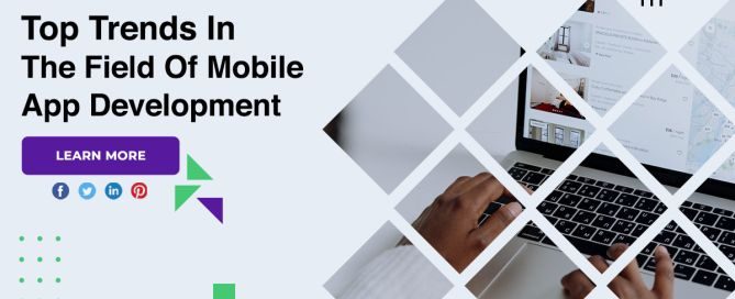 Top Trends In The Field Of Mobile App Development