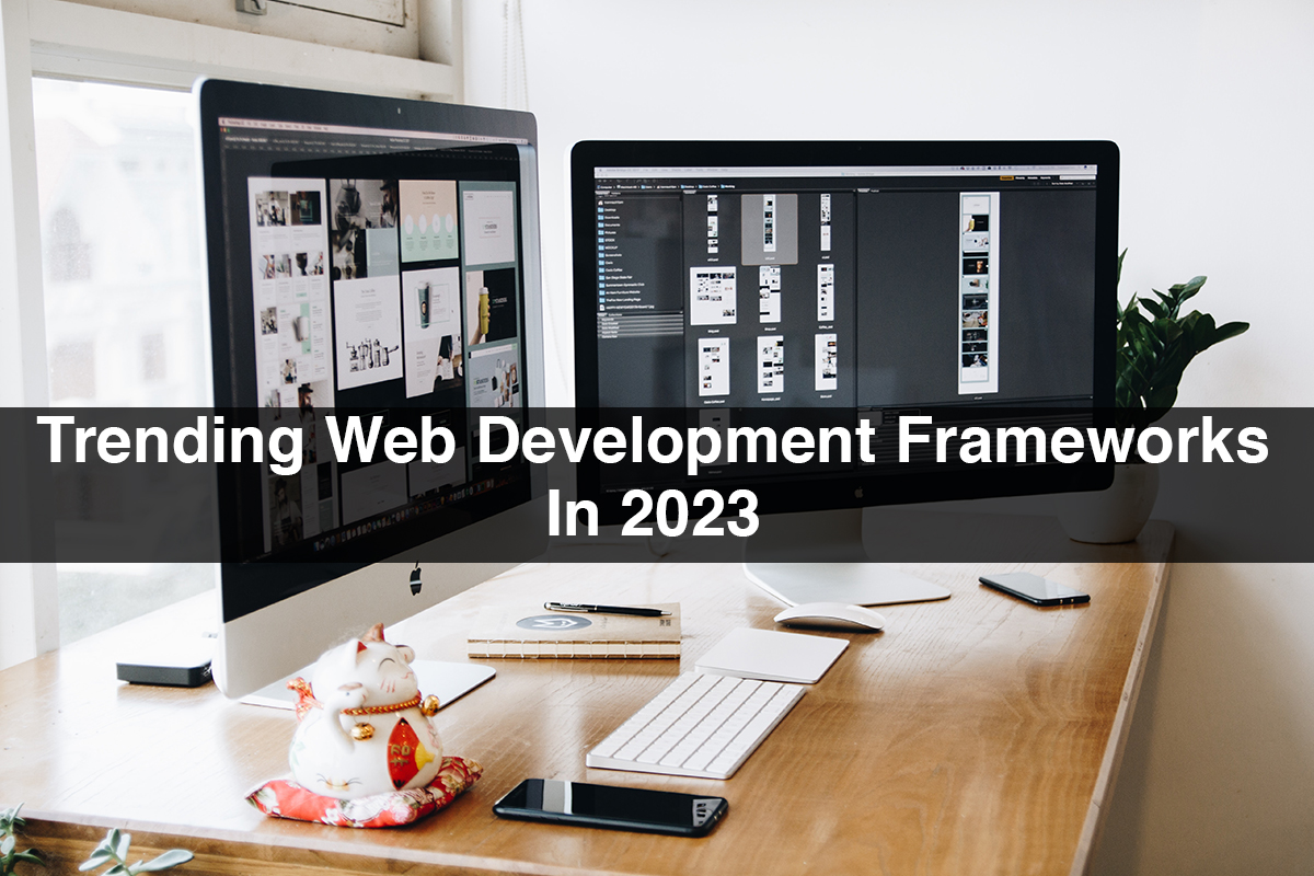 Trending Web Development Frameworks In 2023