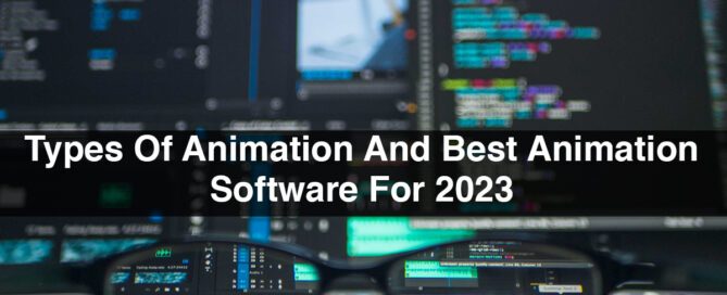 Types Of Animation And Best Animation Software For 2023