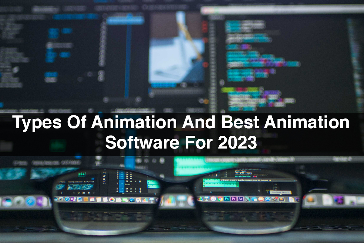 Types Of Animation And Best Animation Software For 2023