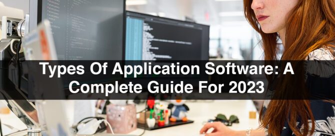 Types Of Application Software: A Complete Guide For 2023