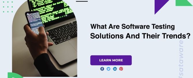 What Are Software Testing Solutions And Their Trends