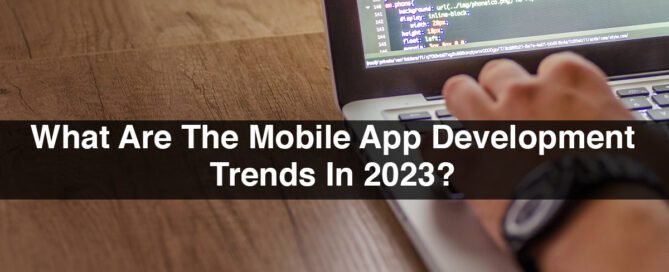 What Are The Mobile App Development Trends In 2023?