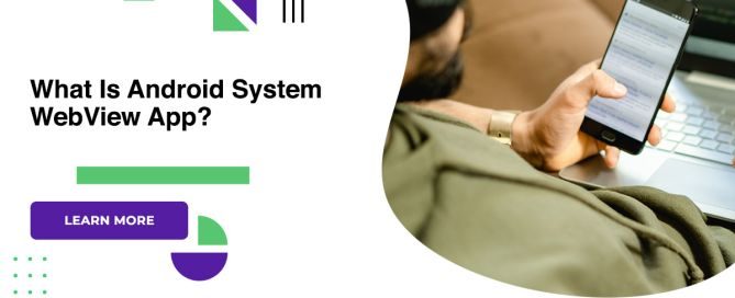 What Is Android System WebView App?