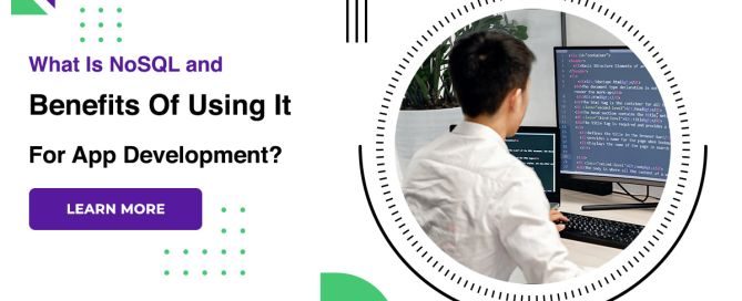 What Is NoSQL and Benefits Of Using It For App Development?