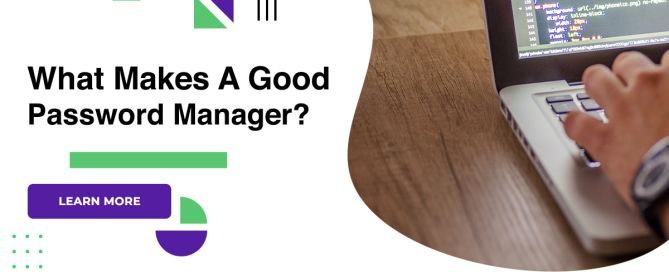 What Makes A Good Password Manager?
