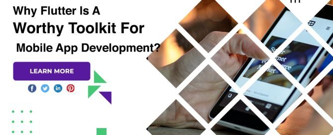 Why Flutter Is A Worthy Toolkit For Mobile App Development?