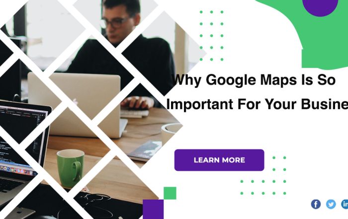 Why Google Maps Is So Important For Your Business?