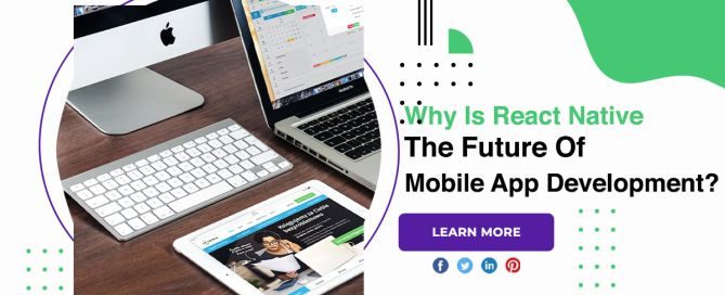 Why Is React Native The Future Of Mobile App Development?
