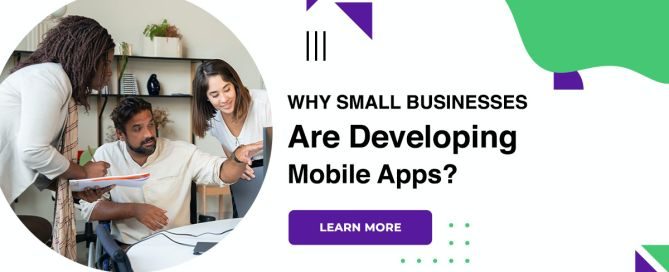 Why Small Businesses Are Developing Mobile Apps?