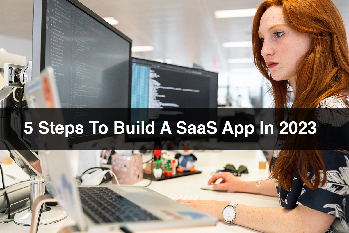 5 Steps To Build A SaaS App In 2023