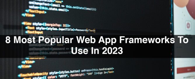 8 Most Popular Web App Frameworks To Use In 2023