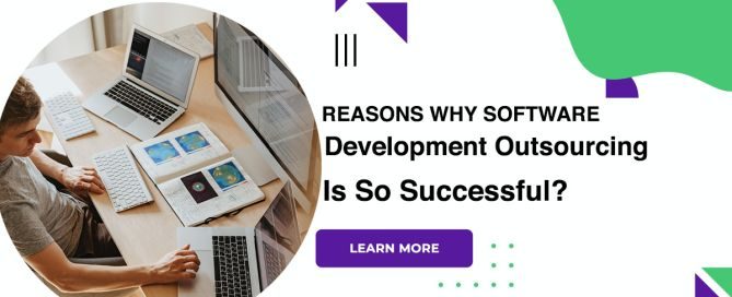 Reasons Why Software Development Outsourcing Is So Successful?